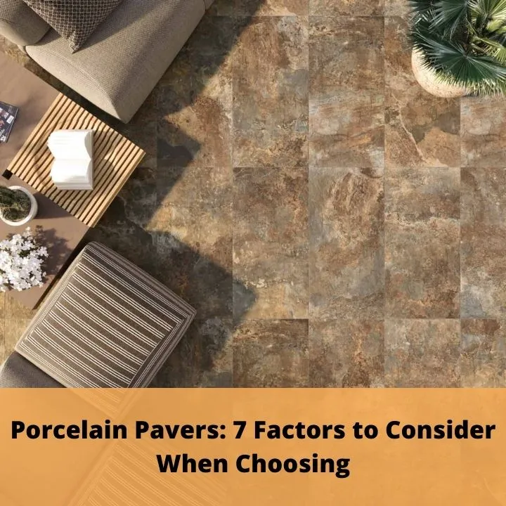Porcelain Pavers: 7 factors to Consider When Choosing Blog post featured image